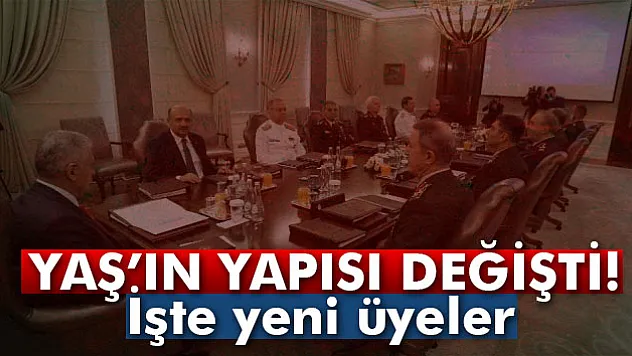 YAŞ'ın yapısı değişti