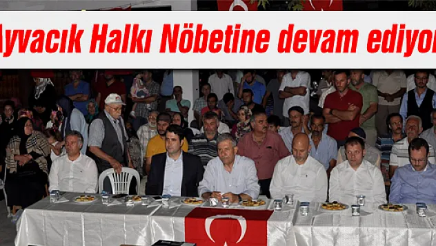 Ayvacık Halkı Nöbetine devam ediyor!