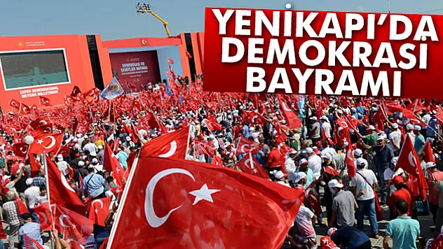 Yenikapı'da demokrasi bayramı