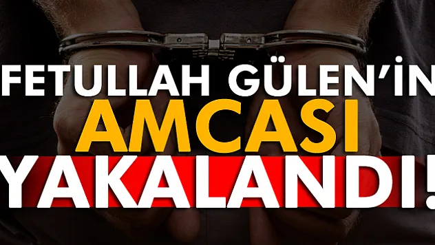 Fetullah Gülen'in amcası Kocaeli'de yakalandı