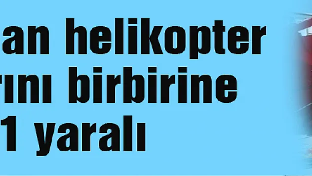 Alçaktan uçan helikopter halk pazarını birbirine kattı: 1 yaralı