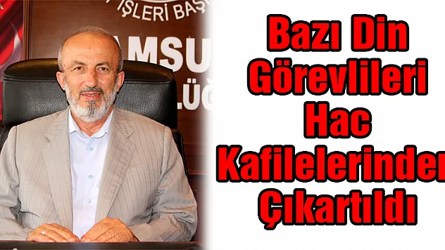 Bazı Din Görevlileri Hac Kafilelerinden Çıkartıldı