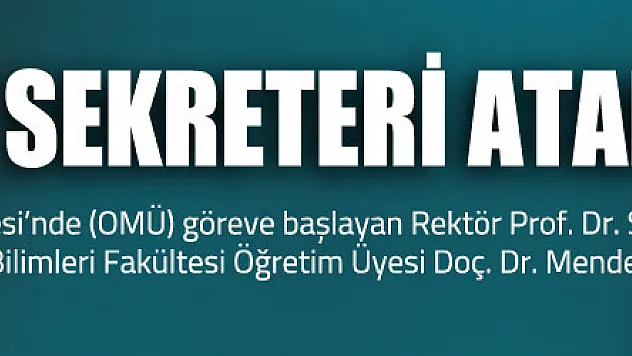 OMÜ Genel Sekreteri atandı