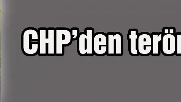 CHP'den teröre lanet