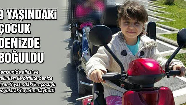  9 yaşındaki çocuk denizde boğuldu