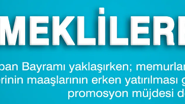 Memura ve Emekliye Erken Maaş Müjdesi