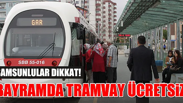 Samsun'da tramvay, ekspres ve ringler bayramda ücretsiz