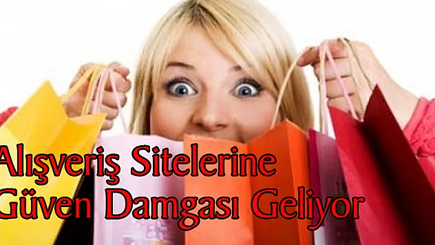 Alışveriş Sitelerine Güven Damgası Geliyor