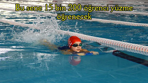Bu sene 15 bin 200 öğrenci yüzme öğrenecek