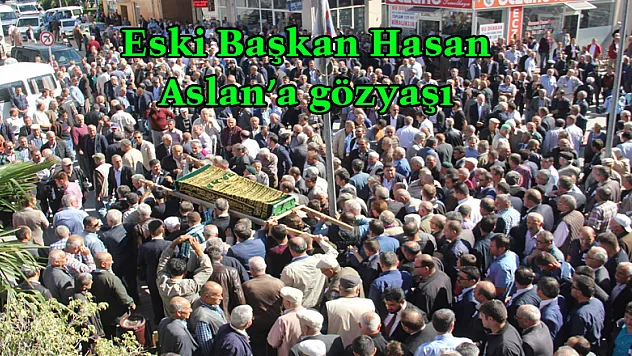 Eski Başkan Hasan Aslan'a gözyaşı