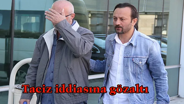 Taciz iddiasına gözaltı