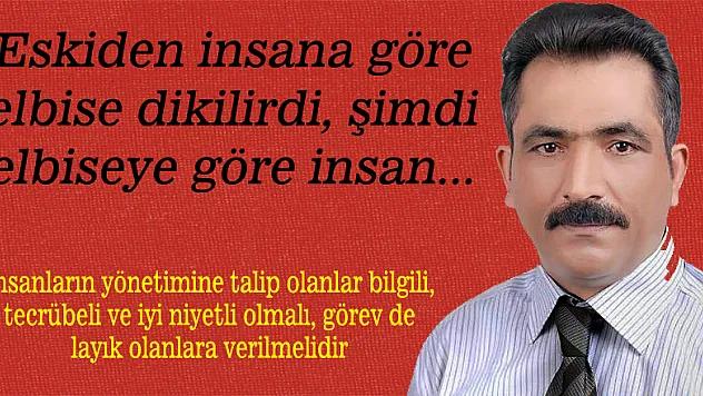 Eskiden insana göre elbise dikilirdi, şimdi elbiseye göre insan...