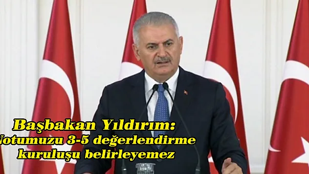 Başbakan Yıldırım: Notumuzu 3-5 değerlendirme kuruluşu belirleyemez