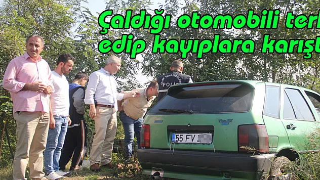 Çaldığı otomobili terk edip kayıplara karıştı