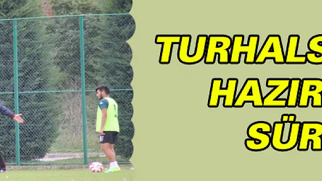 TURHALSPOR MAÇI HAZIRLIKLARI SÜRÜYOR