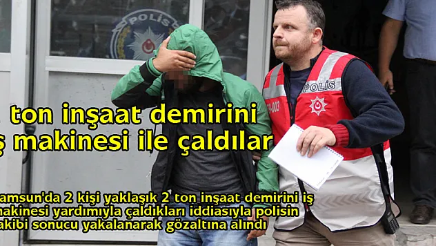 2 ton inşaat demirini iş makinesi ile çaldılar