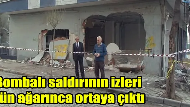Bombalı saldırının izleri gün ağarınca ortaya çıktı