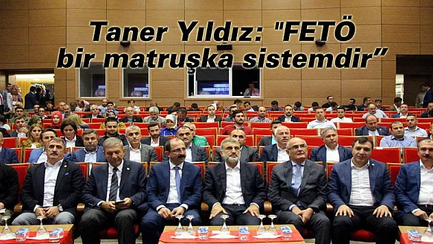 Taner Yıldız: 'FETÖ bir matruşka sistemdir' 