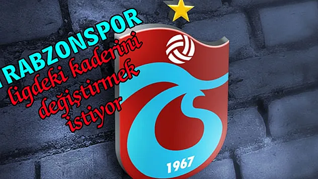 Trabzonspor ligdeki kaderini değiştirmek istiyor