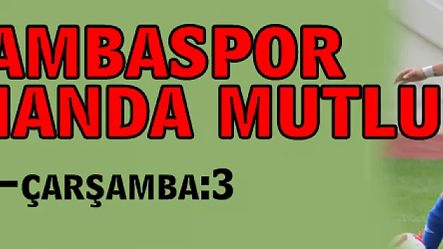 Çarşambaspor deplasmanda mutlu