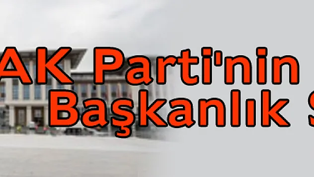 AK Parti'nin Türk Tipi Başkanlık Sistemi