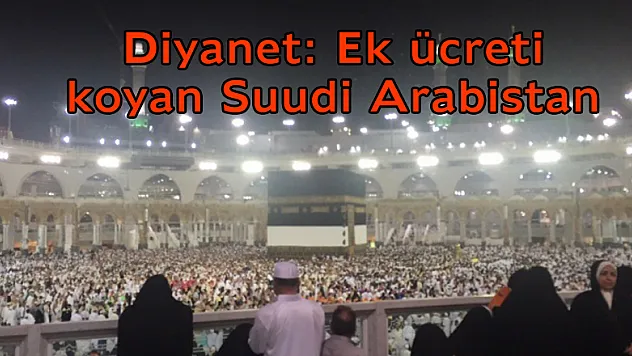 Diyanet: Ek ücreti koyan Suudi Arabistan