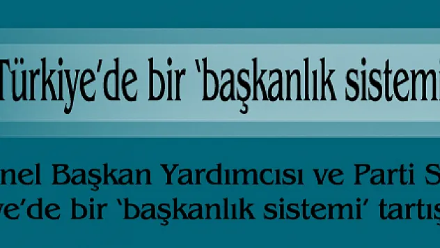 Böke: 'Türkiye'de bir 'başkanlık sistemi' tartışmasına ihtiyaç yok'