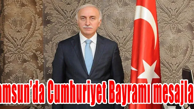 Samsun'da Cumhuriyet Bayramı mesajları