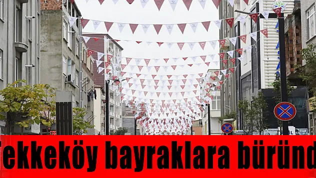 Tekkeköy bayraklara büründü