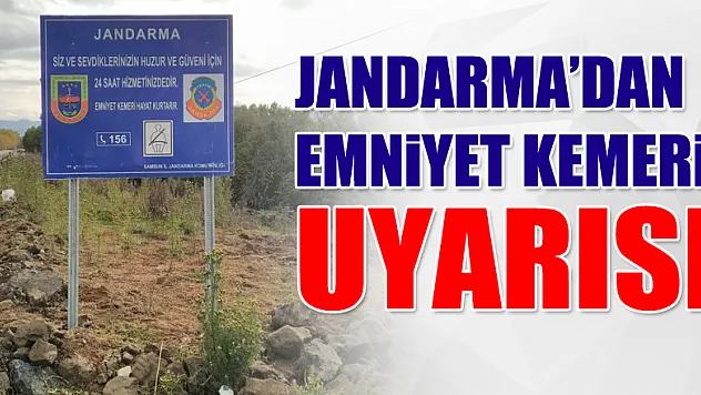 Jandarma 'Emniyet Kemersiz, Hayat Değersiz' Dedi