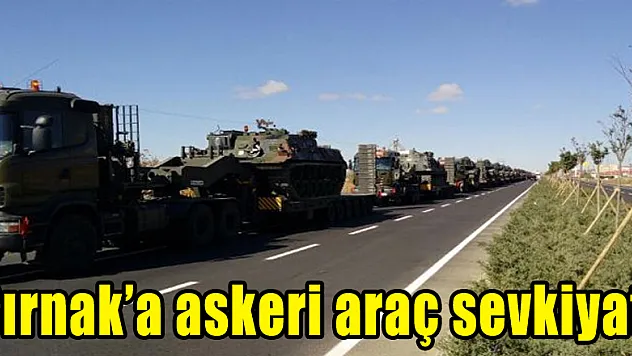 Şırnak'a askeri araç sevkiyatı