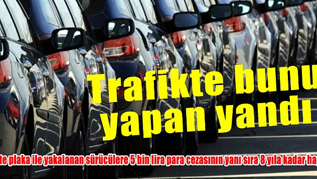 Sahte plaka kullanan şimdi yandı