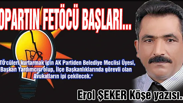 AK PARTİDE Kİ FETÖCÜ BAŞLARI KOPARTIN!!.