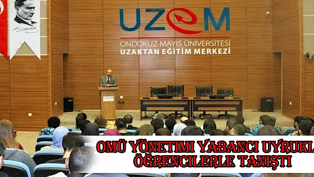 OMÜ yönetimi yabancı uyruklu öğrencilerle tanıştı