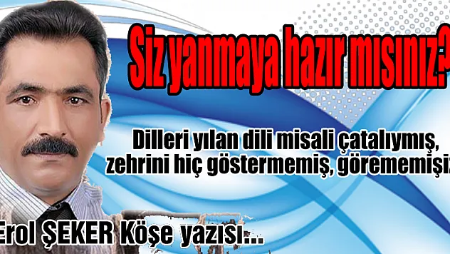 Siz yanmaya hazır mısınız?
