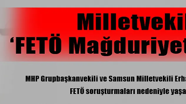 Milletvekili Usta, 'FETÖ Mağduriyeti' açıklaması
