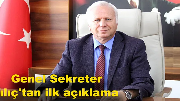  Genel Sekreter Kılıç'tan ilk açıklama 