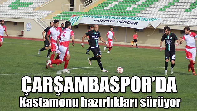 Çarşambaspor'da Kastamonu hazırlıkları sürüyor