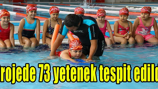Projede 73 yetenek tespit edildi 