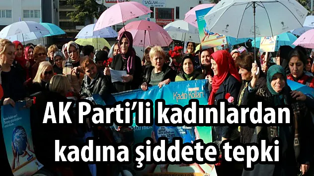 AK Parti'li kadınlardan kadına şiddete tepki