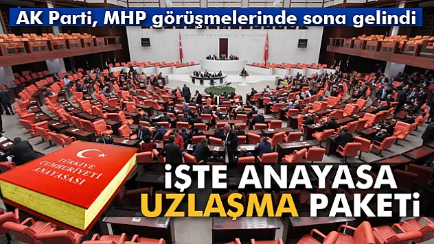 İşte Anayasa uzlaşma paketi