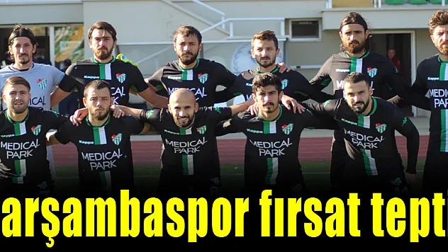 Çarşambaspor fırsat tepti!