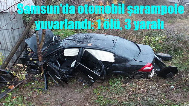 Samsun'da otomobil şarampole yuvarlandı: 1 ölü, 3 yaralı