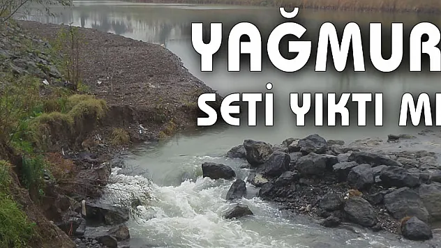Yağmur Seti Yıktı mı?