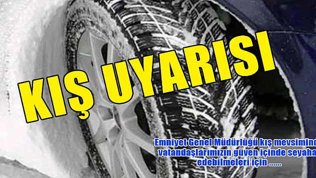 Emniyet Genel Müdürlüğü'nden kış uyarısı