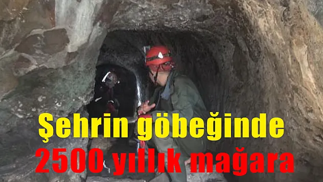 Şehrin göbeğinde 2500 yıllık mağara