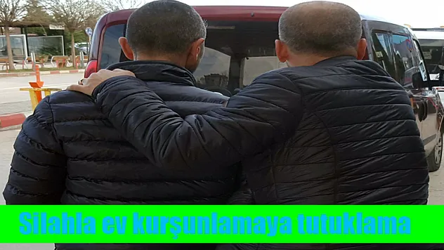 Silahla ev kurşunlamaya tutuklama