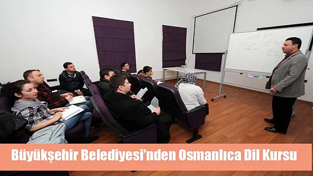 Büyükşehir Belediyesi'nden Osmanlıca dil kursu