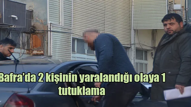 Bafra'da 2 kişinin yaralandığı olaya 1 tutuklama