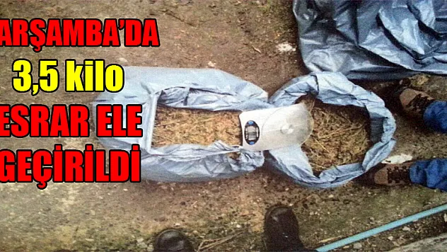 Çarşamba'da 3,5 kilo esrar ele geçirildi